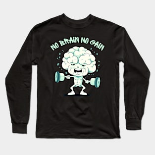 No Brain No Gain Long Sleeve T-Shirt